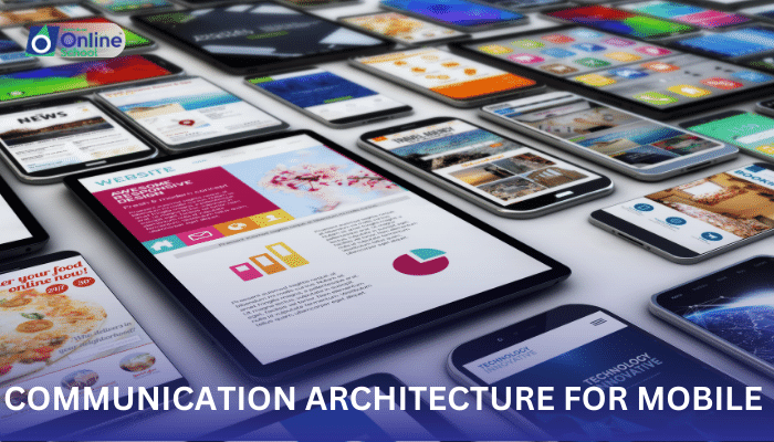 Lesson 09: Explaining Communication Architecture for Mobile Devices